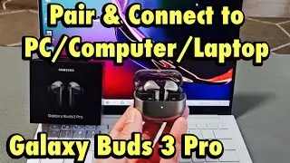 Galaxy Buds 3 Pro Earbuds: Connect to Computer/Laptop/PC