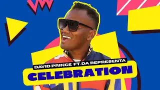 David Prince - Celebration ft. Da Representa