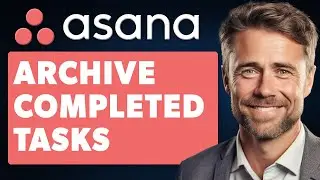 How To Archive Completed Tasks On Asana (Full 2025 Guide)