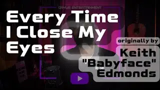 90s R&B Classic: Every Time I Close My Eyes (Babyface Cover)