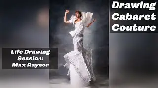 Drawing Cabaret Couture Life Drawing Session: Max Raynor