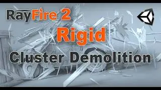 Rayfire 2 - Rigid component - Cluster Demolition - Unity plugin
