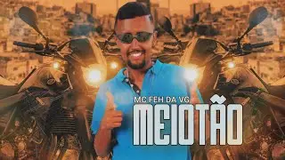 MC FEH DA VG - MEIOT&Atilde;O (DJ ML OFICIAL)