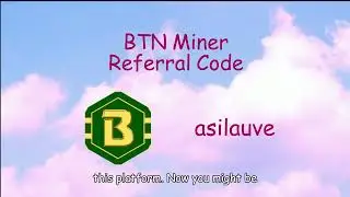 asilauve : Referral Code BTN Miner