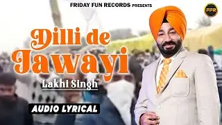 Dilli De Jawayi (Lyrical Video) 🎶 | Lakhi Singh | Punjabi Protest Song 2025 | FFR Punjabi