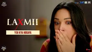 Yeh Kya Hogaya | Laxmii | Akshay Kumar | Kiara Advani | Raghava Lawrence | 9th Nov