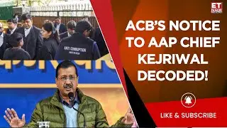 ACB Team Gives Notice To Arvind Kejriwal, LG Directs ACB To Probe AAP Chief's Claims! | ET Now