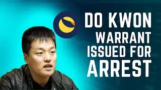 TERRA LUNA DO KWON ARREST WARRANT ISSUED
