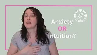 Intuition vs. Anxiety: How to Hear Your Inner Voice