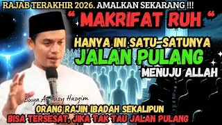 MAKRIFAT RUH ‼️MENITI JALAN PULANG KEHARIBAN TUHAN || BUYA ARRAZY HASYIM #buyaarrazyhasyim
