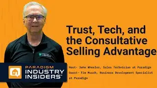 Trust, Tech, and the Consultative Selling Advantage | Tim Musch, Paradigm