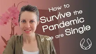HOW TO SURVIVE A PANDEMIC IF WE ARE SINGLE