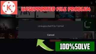 Kinemaster Unsupported File Format Solution | How To Solve Unsupported File Format in Kinemaster2021