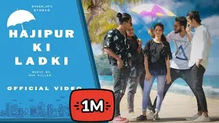 RAP KILLER  - HAJIPUR KI LADKI (OFFICIAL MUSIC VIDEO) 2K21