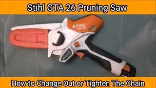 Stihl GTA 26 Pruning Saw. How to Change Out the Chain. How to Tighten the Chain on Stihl GTA 26 Saw.