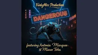 DANGEROUS (feat. Antonia Marquee & Marco Toba)