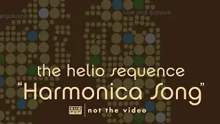 The Helio Sequence - Harmonica Song