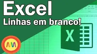 Excel 365 / 2019 - Localizando e excluindo linhas em branco. Excluindo células e linhas em branco.