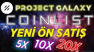 COINLIST YENİ &Ouml;N SATIŞ KATILIM! PROJECT GALAXY