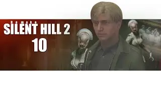 Прохождение Silent Hill 2 remake (Русская озвучка) [Без Комментариев] ► Часть 10