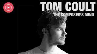 Tom Coult: The Composer's Mind