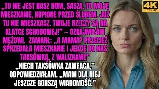 „To nie jest nasz dom, Julia  To moje mieszkanie, kupione przed ślubem  Już tu nie mieszkasz ”