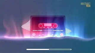 Good Citizen - Orchestrate (Original Mix) | Abstract Tech