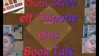 elf Chipotle GRWM with Book Talk