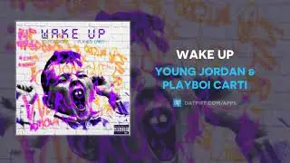 Young Jordan & Playboi Carti  - Wake Up (AUDIO)