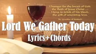 Lord We Gather Today Chords & Lyrics Holy Mass Offertory Song