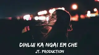 JT.production _dihlui ka ngai em che#jtproduction#mizolovesong