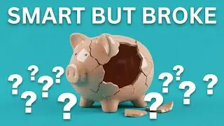 Why You're Smart But Still Broke?