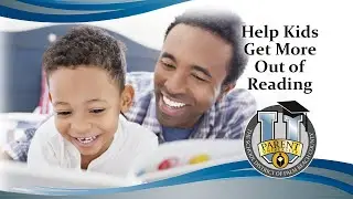 Parent University: Help Kids Get More Out of Reading