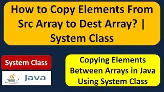 How to Copy Elements From Src Array to Dest Array? | System Class | Java Tutorial