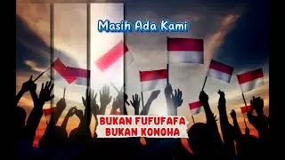 Masih Ada Kami - Bukan FUFUFAFA - Bukan KONOHA