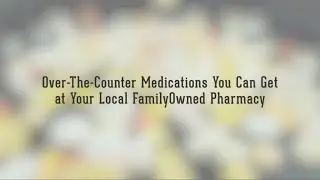Over-The-Counter Medications You Can Get at Your Local FamilyOwned Pharmacy