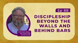 EP088: Discipleship Beyond the Walls and Behind Bars | The Divine Council Worldview Podcast