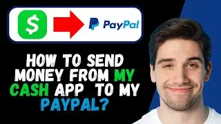 How to Send Money From My Cash App To My Paypal - 2025 Updated