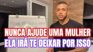 MULHER NÃO GOSTA DE HOMEM QUE AJUDA ELA