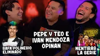 Rafa Polinesio Eliminado | Mentiras la Serie | Pepe & Teo e @Ivanmendozacomediante Opinan