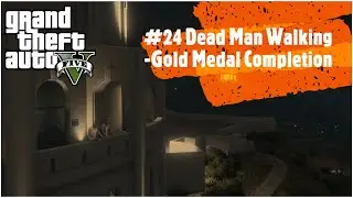 GTA V Story Walkthrough #24 Dead Man Walking {Gold Medal Completion} 4K