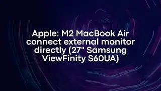 Apple: M2 MacBook Air connect external monitor directly (27