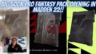 BIG 500K PRO FANTASY PACK OPENING IN MADDEN 22!! ARE THESE PACKS STILL THE BEST PACK IN THE GAME??