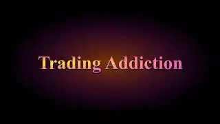 Trading Addiction - channel introduction