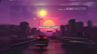 Because - Saglit / audio 🔥🔥🔥