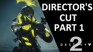 DESTINY 2 | LUKE SMITH'S DIRECTOR'S CUT PART 1of 3