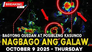 OCTOBER 9 2025 | BAGYONG QUEDAN PATULOY NA LUMALAPIT! AT MERON PANG MGA KASUNOD NA SAMA NG PANAHON