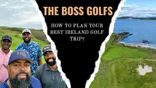 How to Plan Your Best Ireland Golf Trip? - The Boss Golfs - Curran Golf