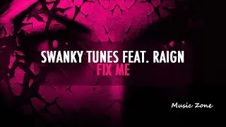 Swanky Tunes Feat. Raign - Fix Me | Remix | Music Zone |