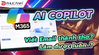 Trải nghiệm thực tế Microsoft 365: AI Copilot giúp mình làm việc nhanh và hiệu quả hơn ra sao?